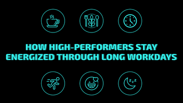 How High-Performers Stay Energized Through Long Workdays