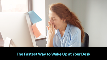 The Fastest Way to Wake Up at Your Desk (Without Drinking Anything)