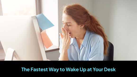 The Fastest Way to Wake Up at Your Desk (Without Drinking Anything)