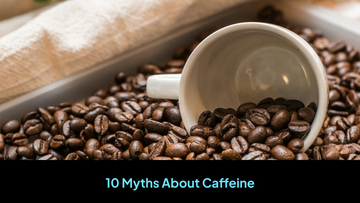 10 Myths About Caffeine