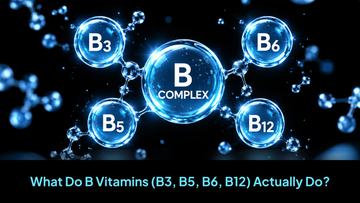 What Do B Vitamins (B3, B5, B6, B12) Actually Do?