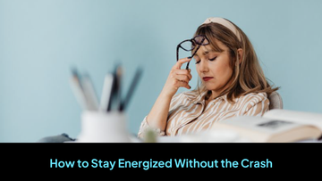 How to Stay Energized Without the Crash