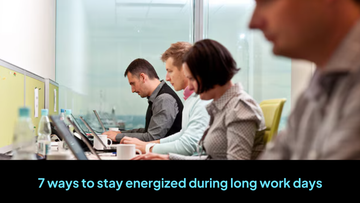 7 ways to stay energized during long work days without coffee