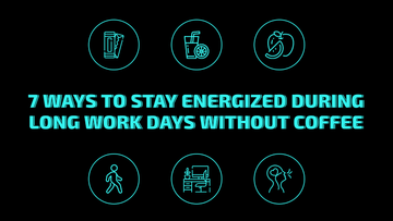 7 ways to stay energized during long work days without coffee